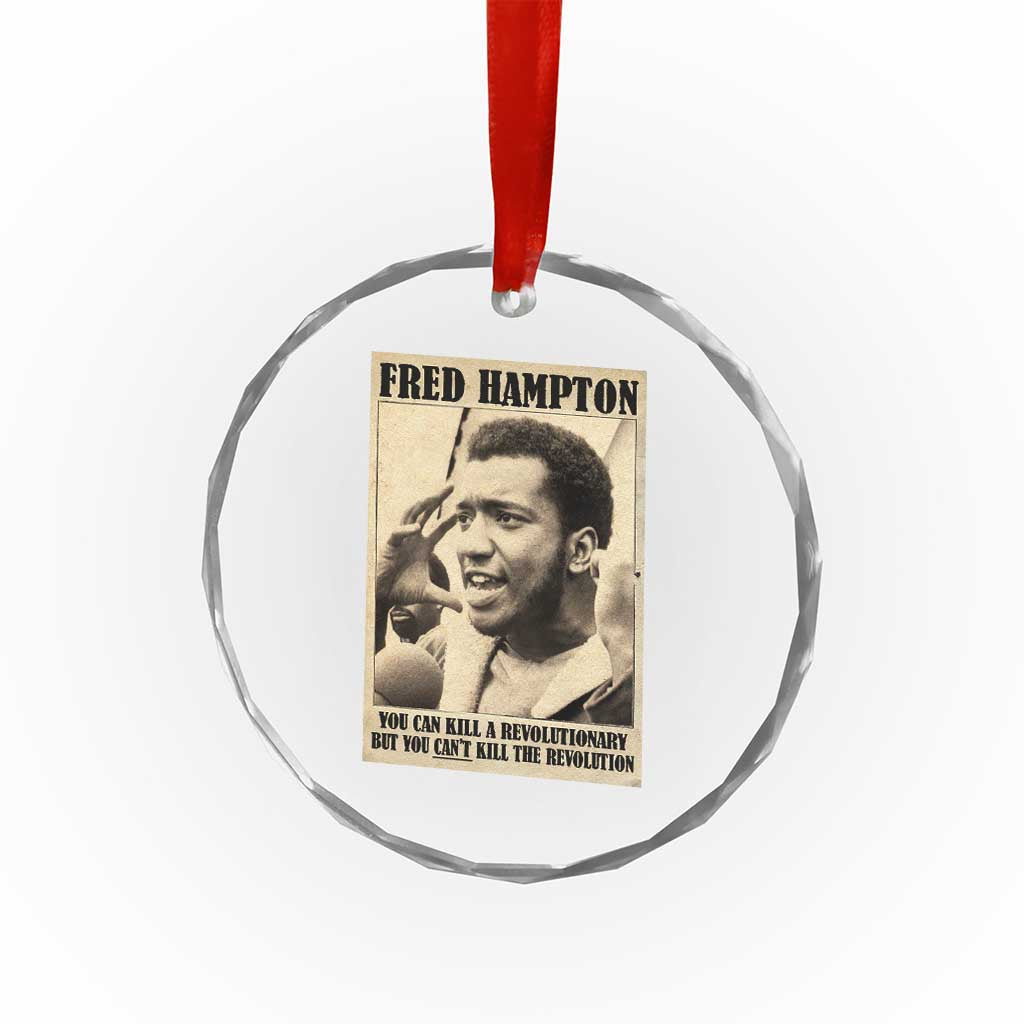 Fred Hampton Quote Crystal Glass Ornament You Can Kill A Revolutionary But You Cant Kill The Revolution