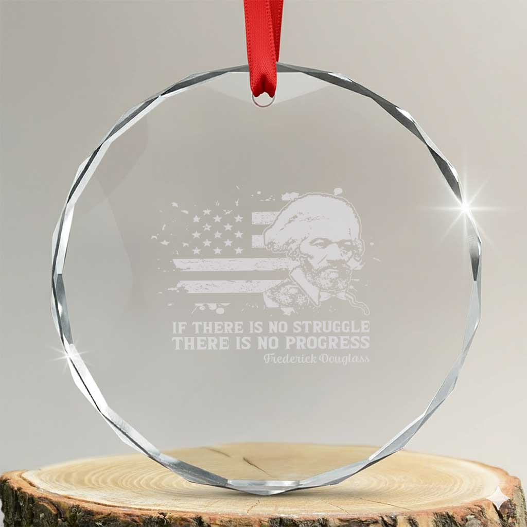 Frederick Douglass Quote Crystal Glass Ornament Is There Is No Struggle There Is No Progress - Wonder Print Shop