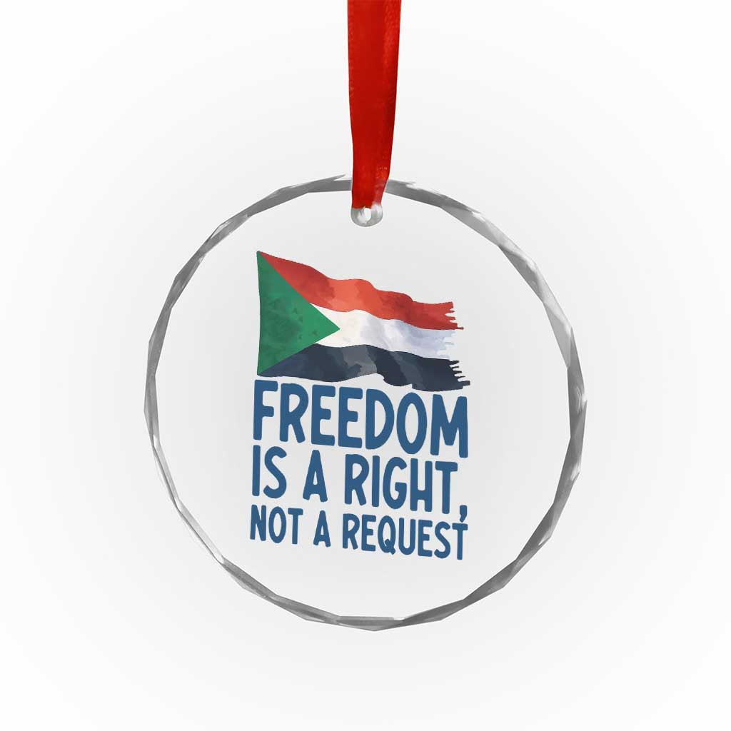 Freedom Is a Right Not a Request Crystal Glass Ornament Sudan Flag Human Rights Supporters - Wonder Print Shop