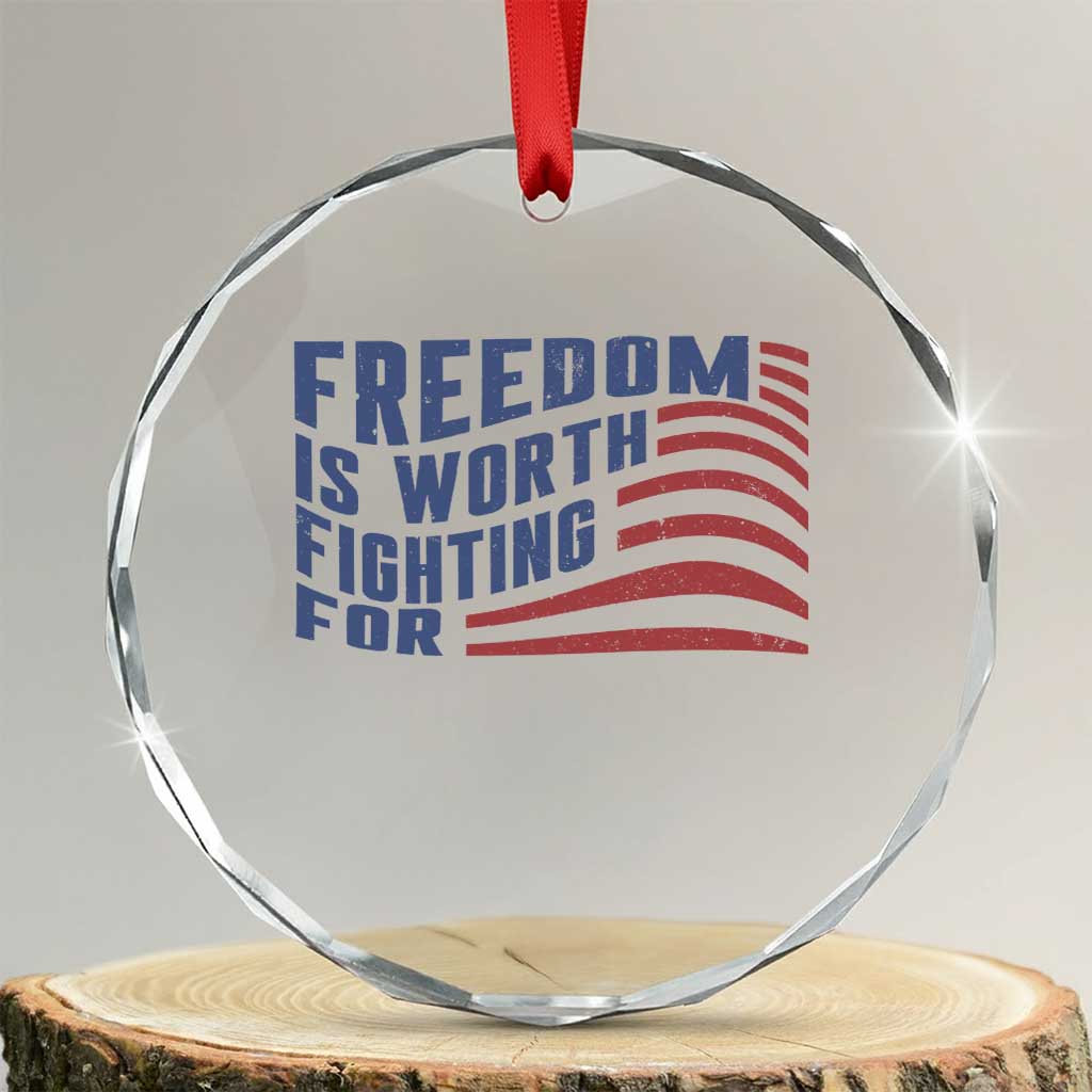 Freedom Is Worth Fighting For Crystal Glass Ornament USA Flag America True Patriot TS02
