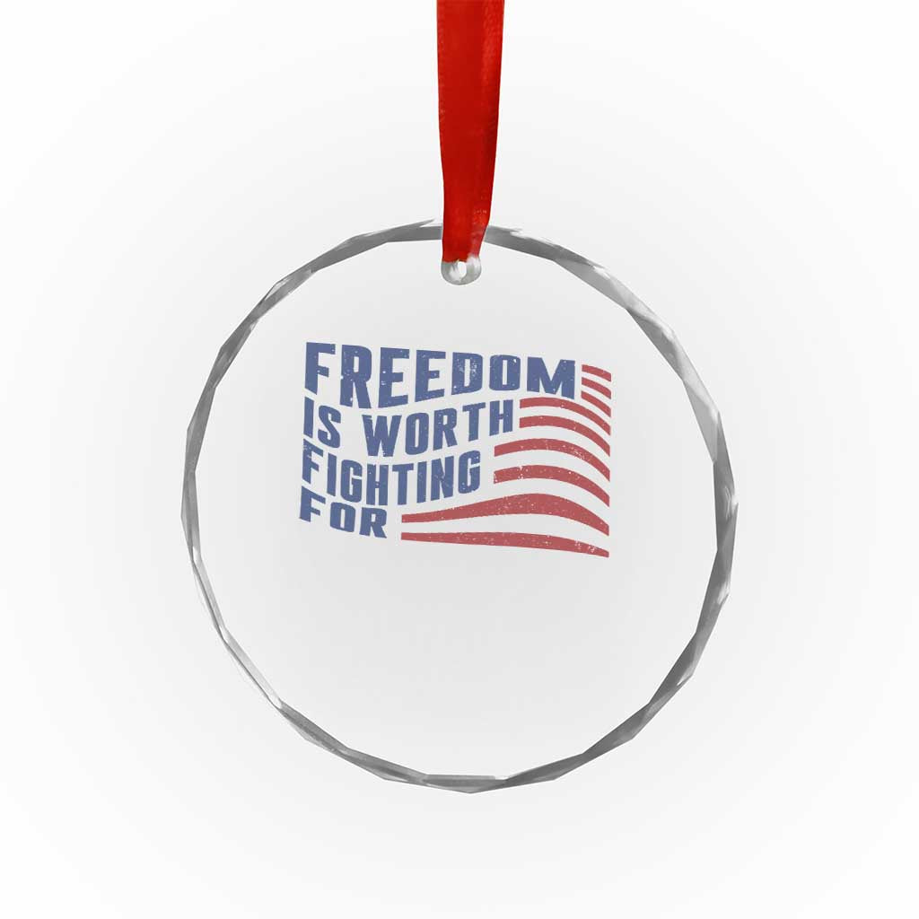 Freedom Is Worth Fighting For Crystal Glass Ornament USA Flag America True Patriot TS02