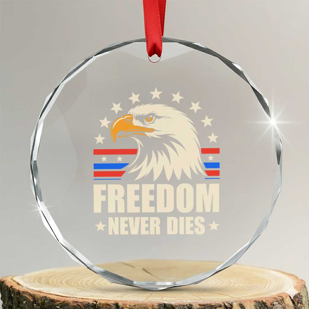 Freedom Never Dies Crystal Glass Ornament Bold Patriotic Eagle Graphic for True American Patriots TS02