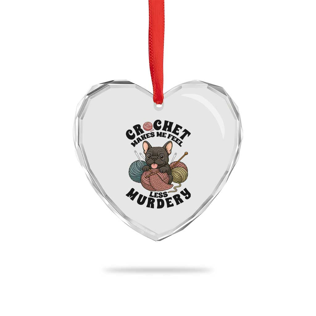 French Bulldog Heart Crystal Glass Ornament Crochet Makes Me Feel Less Murdery - Wonder Print Shop