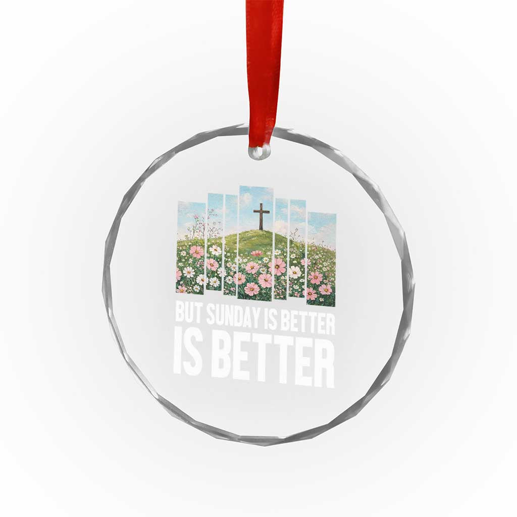 Friday is Good Sunday is Better Crystal Glass Ornament Christian Easter