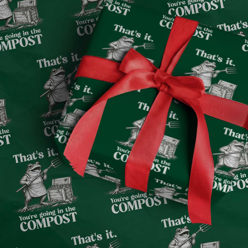 Frog Gardening Funny Wrapping Paper Roll Thats It Youre Going in The Compost Compost Sarcastic