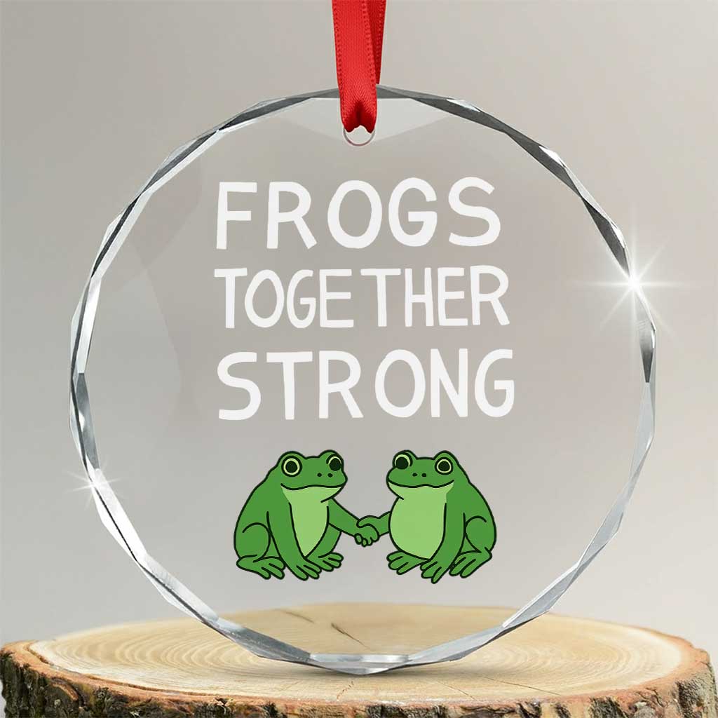 Frogs Together Strong Crystal Glass Ornament Free Portland Oregon Unity Meme - Wonder Print Shop