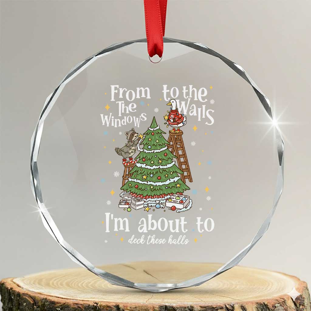 From The Windows To The Walls I'm About To Deck These Halls Christmas Crystal Glass Ornament - Wonder Print Shop