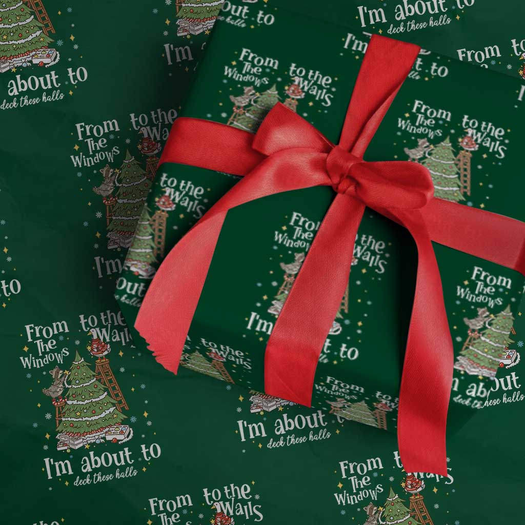 From The Windows To The Walls I'm About To Deck These Halls Christmas Wrapping Paper Roll - Wonder Print Shop