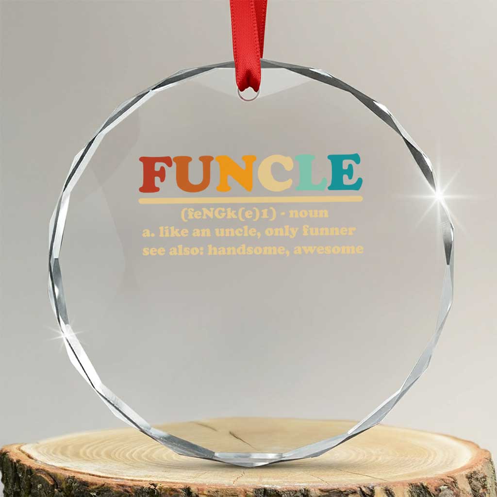 Funcle Funny Uncle Crystal Glass Ornament Like An Uncle Only Funner Fathers Day - Wonder Print Shop