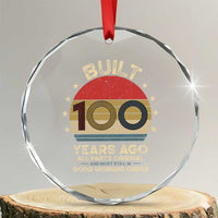 Funny 100th Birthday Crystal Glass Ornament Vintage Retro Built 100 Years Ago