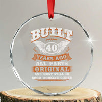 Funny 40th Birthday Crystal Glass Ornament Built 40 Years Ago All Parts Original And Most Still In Good Working Order
