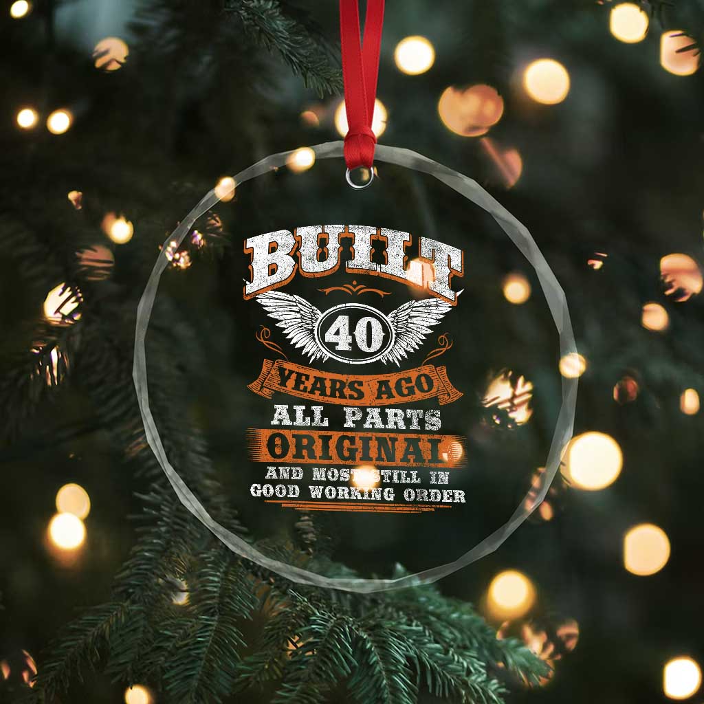 Funny 40th Birthday Crystal Glass Ornament Built 40 Years Ago All Parts Original And Most Still In Good Working Order
