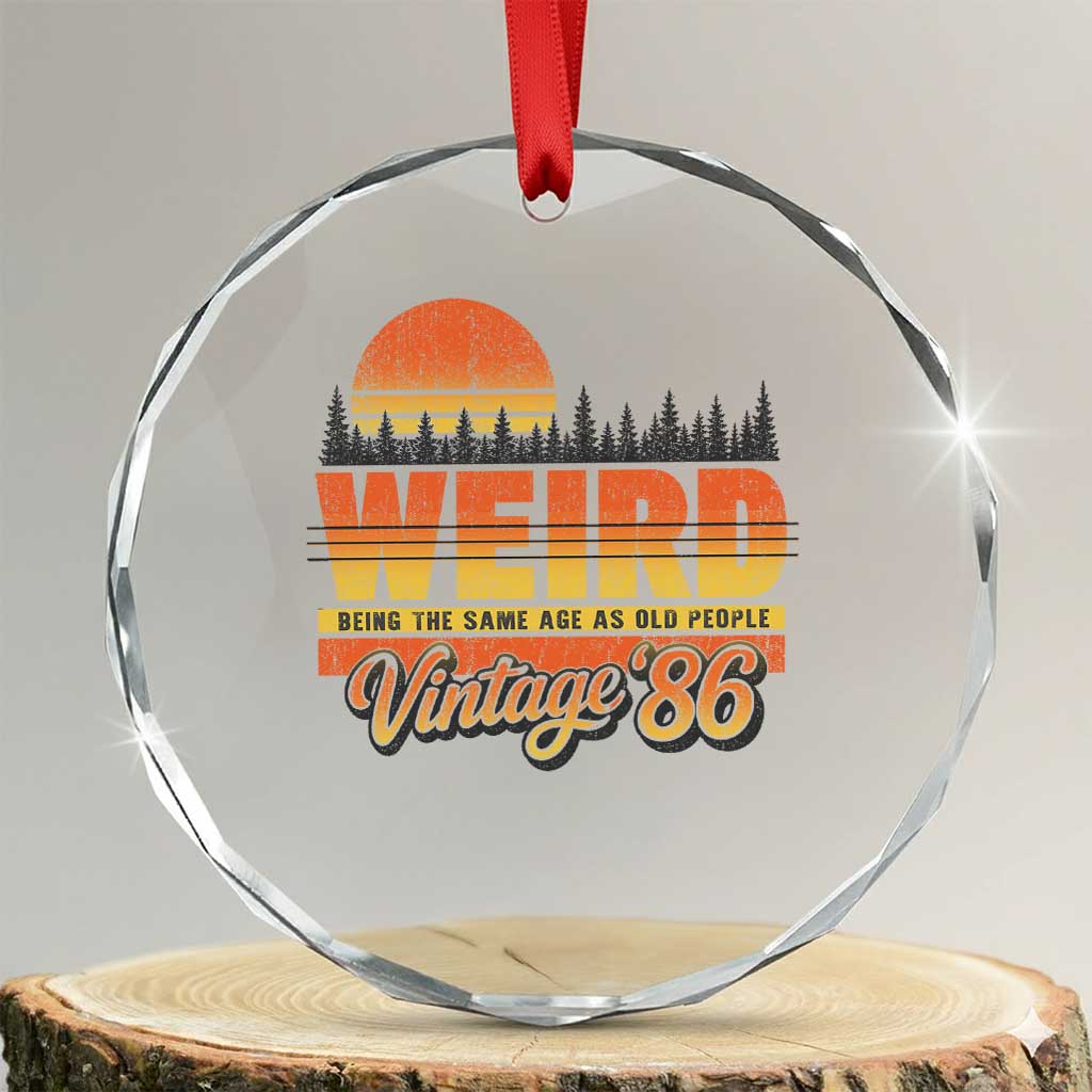 Funny 40th Birthday Crystal Glass Ornament Retro 1986 Weird Being The Same Age As Old People
