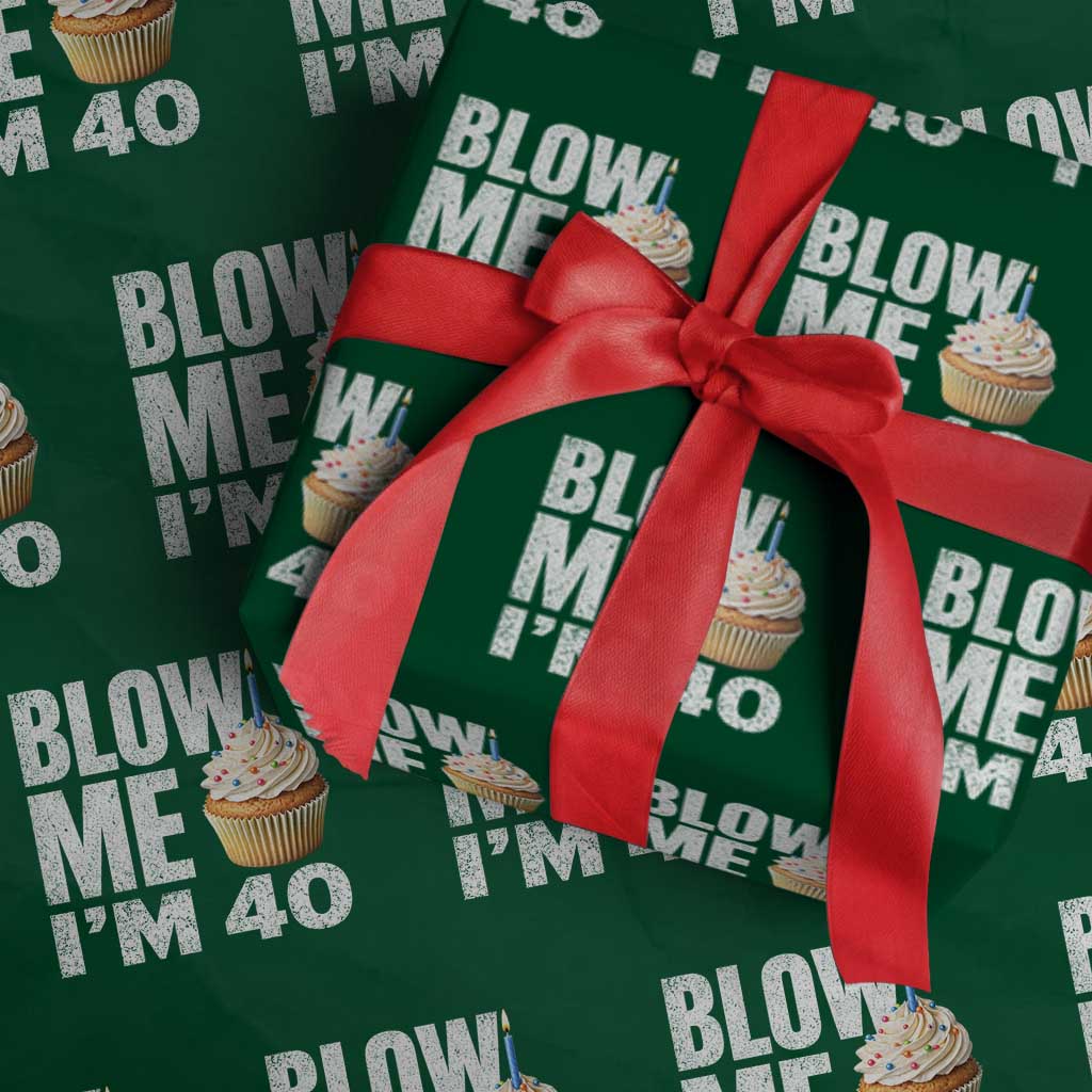 Funny 40th Birthday Wrapping Paper Roll Blow Me Im 40 Year Old Bday Gag Gift Saying