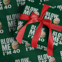 Funny 40th Birthday Wrapping Paper Roll Blow Me Im 40 Year Old Bday Gag Gift Saying