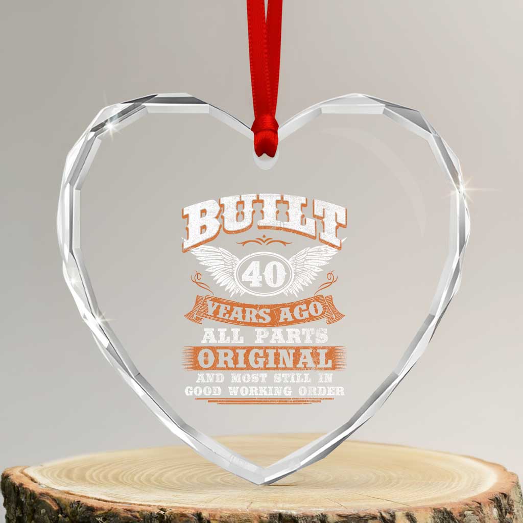 Funny 40th Birthday Heart Crystal Glass Ornament Built 40 Years Ago All Parts Original And Most Still In Good Working Order