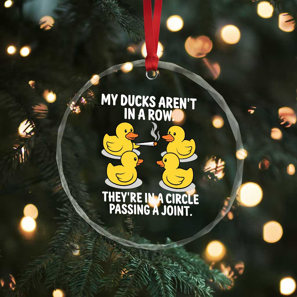 Funny 420 Weed Rubber Duck Graphic Crystal Glass Ornament My Ducks Arent In A Row They Are In A Circle Passing A Joint