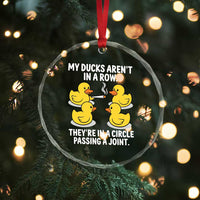 Funny 420 Weed Rubber Duck Graphic Crystal Glass Ornament My Ducks Arent In A Row They Are In A Circle Passing A Joint