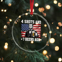 Funny 4th of July Abraham Lincoln Drinking Beer Crystal Glass Ornament 4 Shots and 7 Beers Ago Patriotic Independence Day Meme