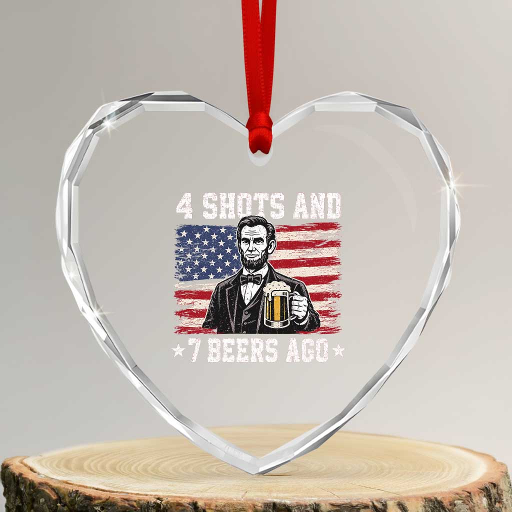 Funny 4th of July Abraham Lincoln Drinking Beer Heart Crystal Glass Ornament 4 Shots and 7 Beers Ago Patriotic Independence Day Meme