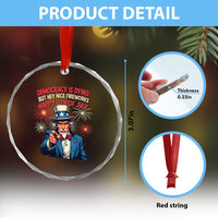 Funny 4th of July Democracy Is Dying Crystal Glass Ornament But Hey Nice Fireworks Satirical Uncle Sam TS02