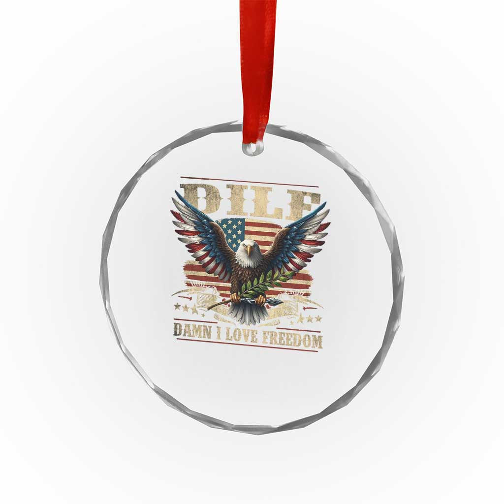 Funny 4th Of July DILF Damn I Love Freedom Crystal Glass Ornament Bald Eagle American Flag - Wonder Print Shop