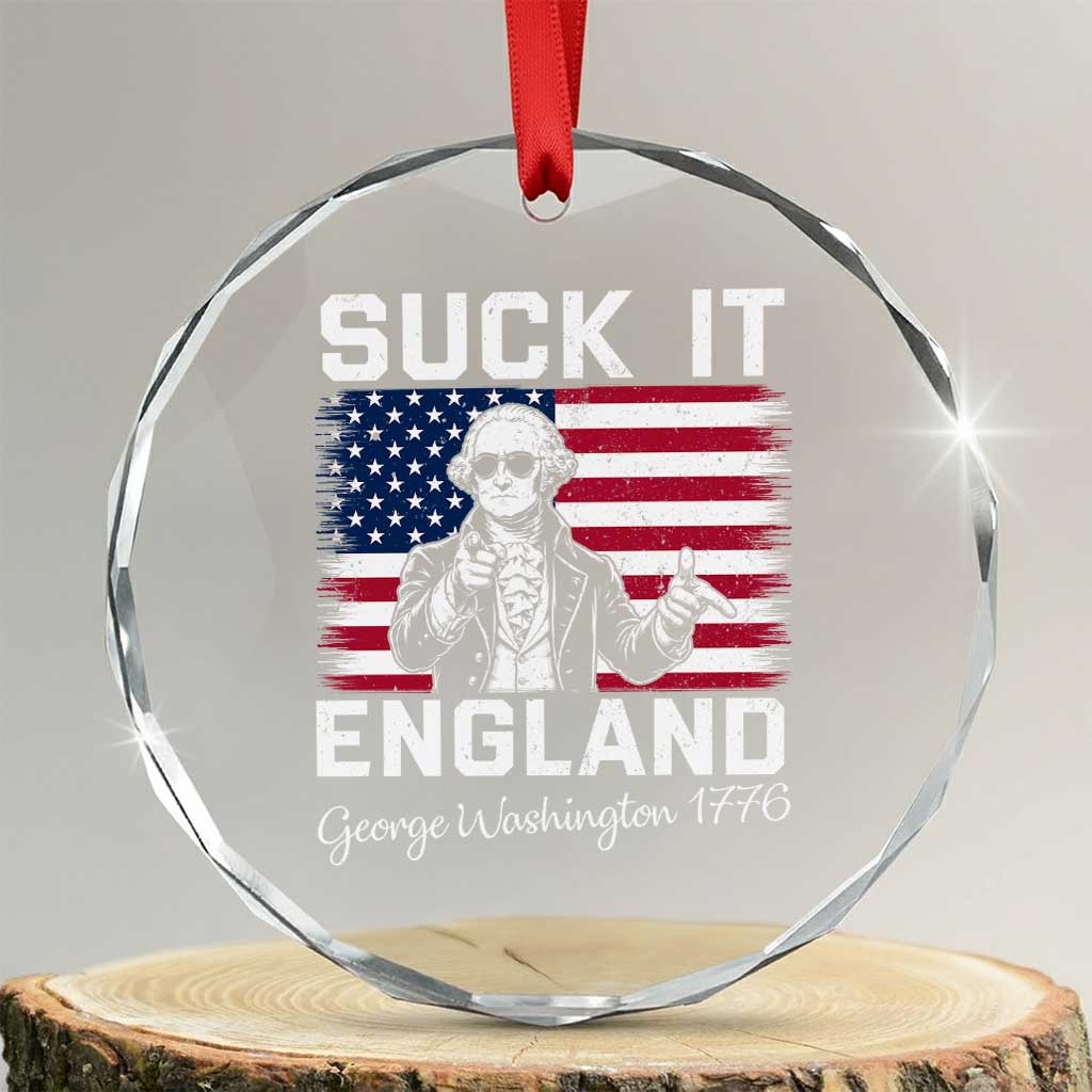 Funny 4th Of July George Washington Crystal Glass Ornament Suck It England