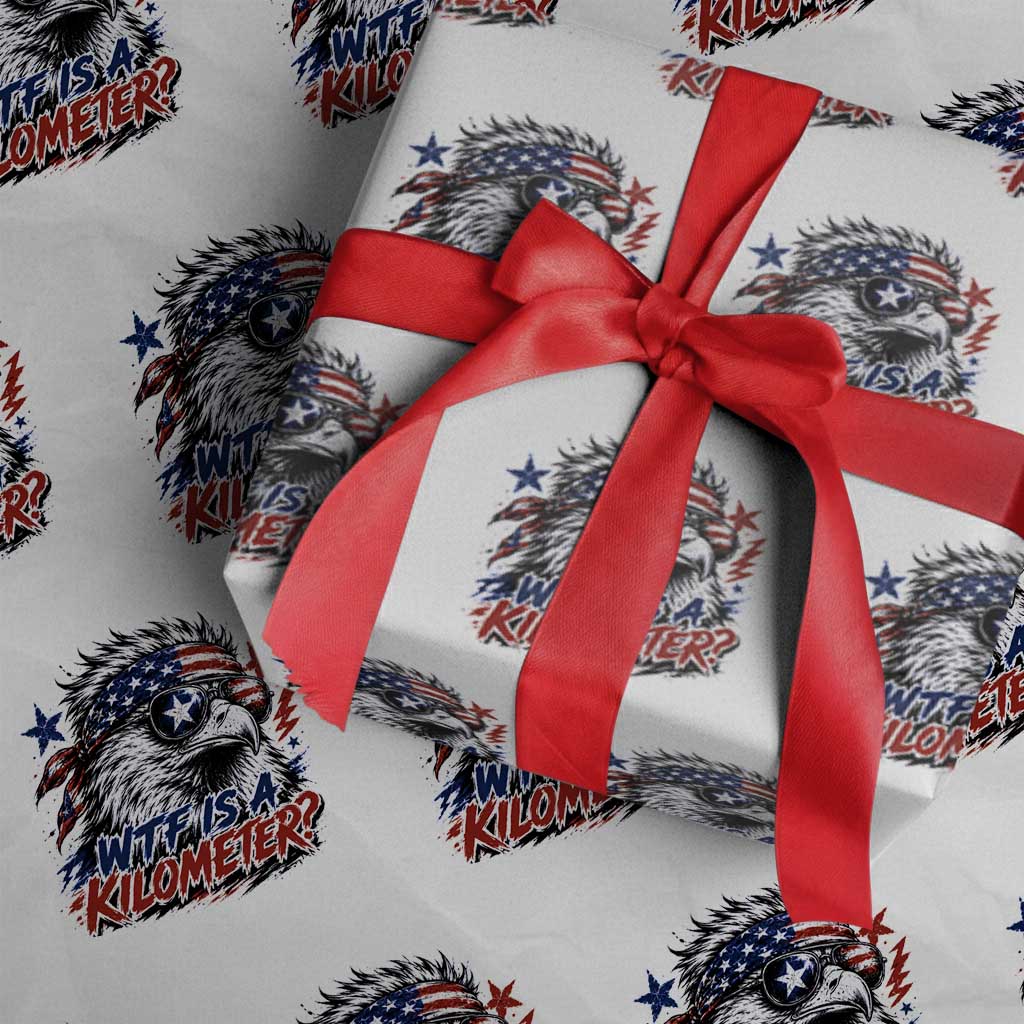 Funny 4th Of July WTF Is A Kilometer Wrapping Paper Roll Vintage USA Meme Patriotic Eagle Humor Independence Day
