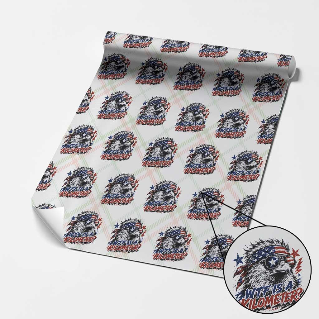 Funny 4th Of July WTF Is A Kilometer Wrapping Paper Roll Vintage USA Meme Patriotic Eagle Humor Independence Day