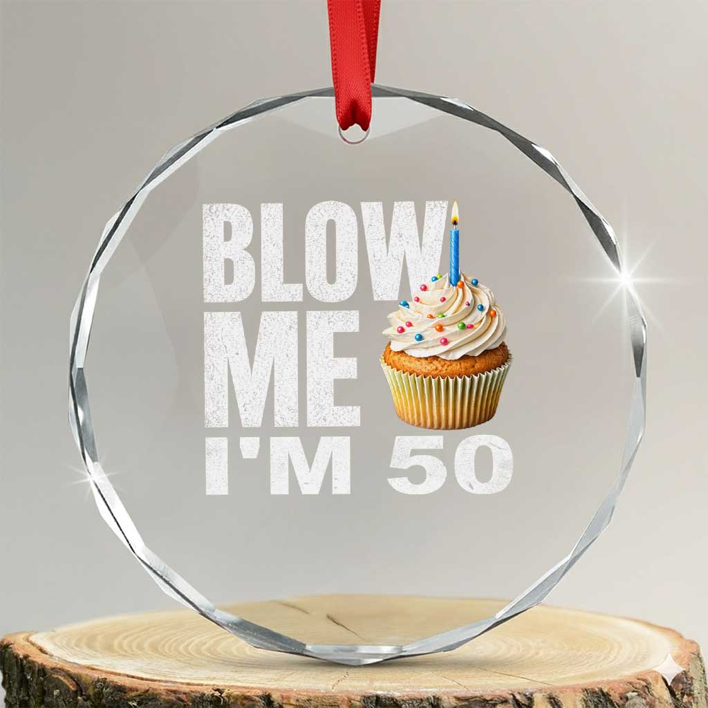Funny 50th Birthday Crystal Glass Ornament Blow Me Im 50 Year Old Bday Gag Gift Saying