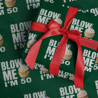 Funny 50th Birthday Wrapping Paper Roll Blow Me Im 50 Year Old Bday Gag Gift Saying