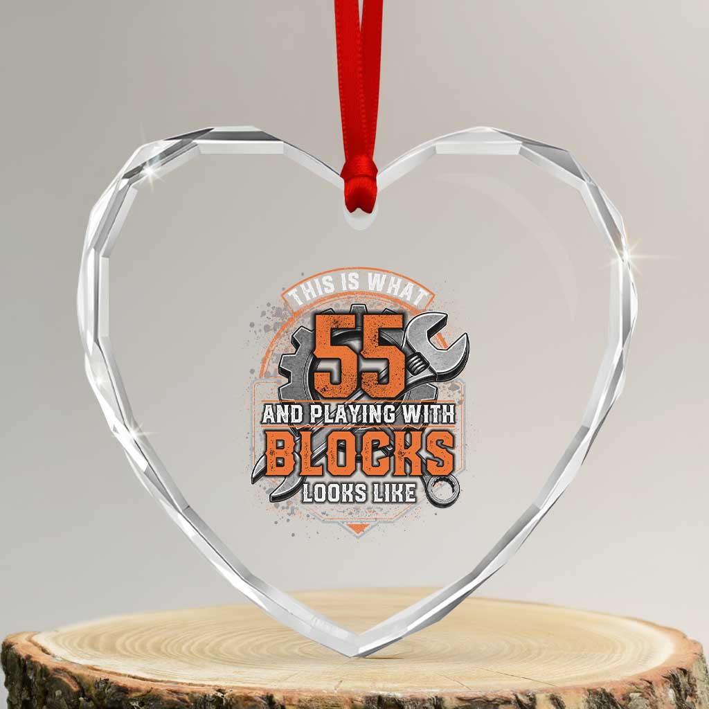 Funny 55th Birthday Mechanic Heart Crystal Glass Ornament This Is What 55 And Playing With Blocks Looks Like