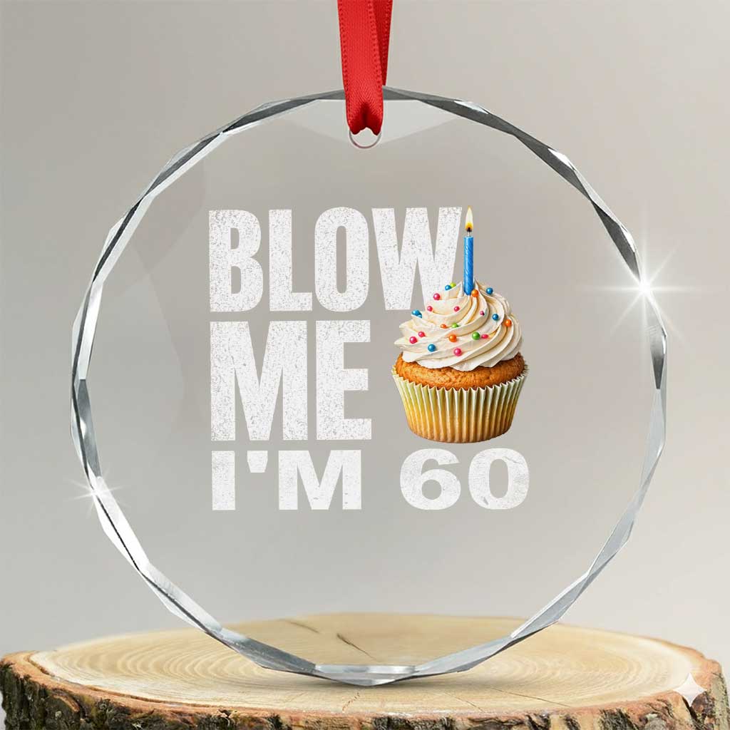 Funny 60th Birthday Crystal Glass Ornament Blow Me Im 60 Year Old Bday Gag Gift Saying