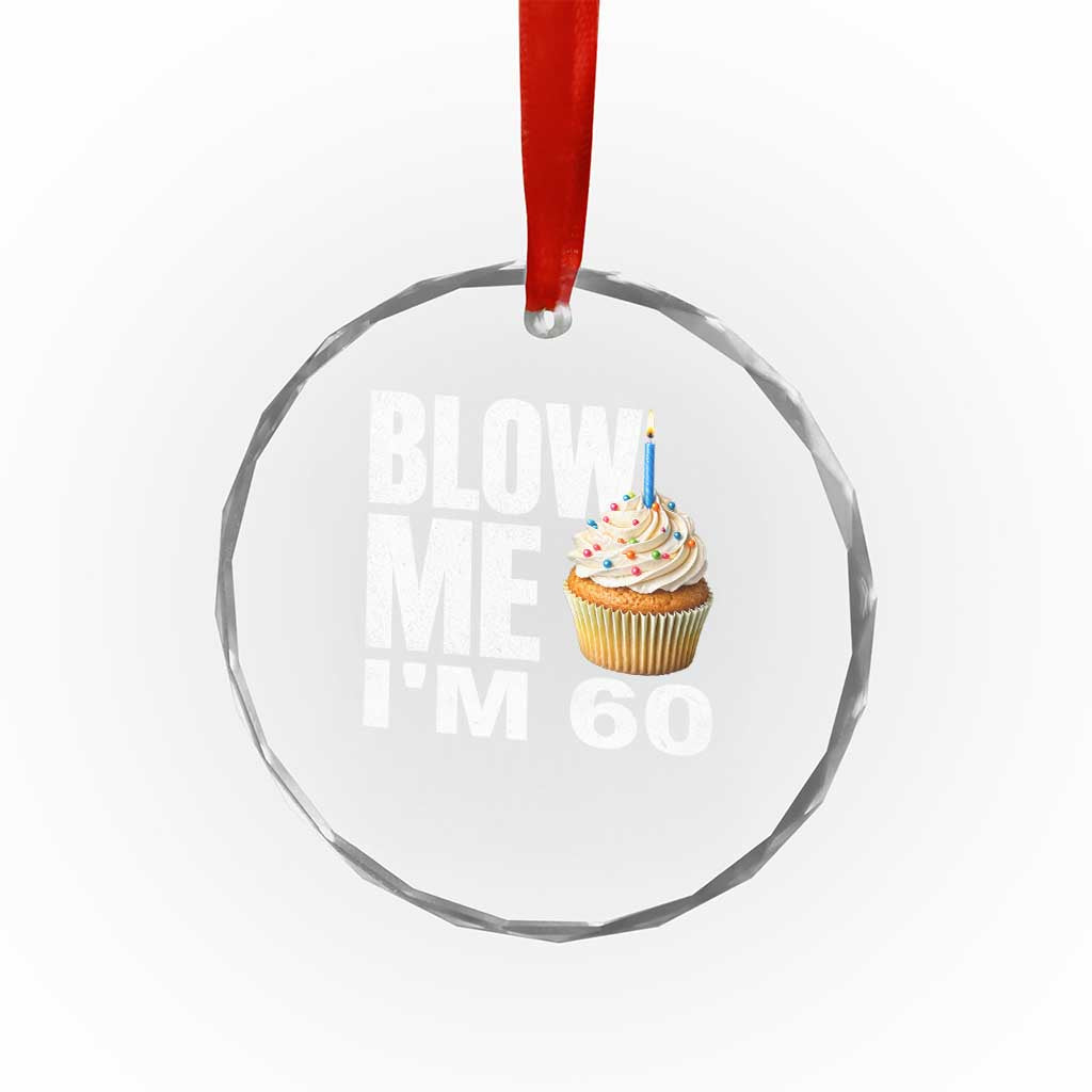 Funny 60th Birthday Crystal Glass Ornament Blow Me Im 60 Year Old Bday Gag Gift Saying