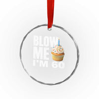 Funny 60th Birthday Crystal Glass Ornament Blow Me Im 60 Year Old Bday Gag Gift Saying