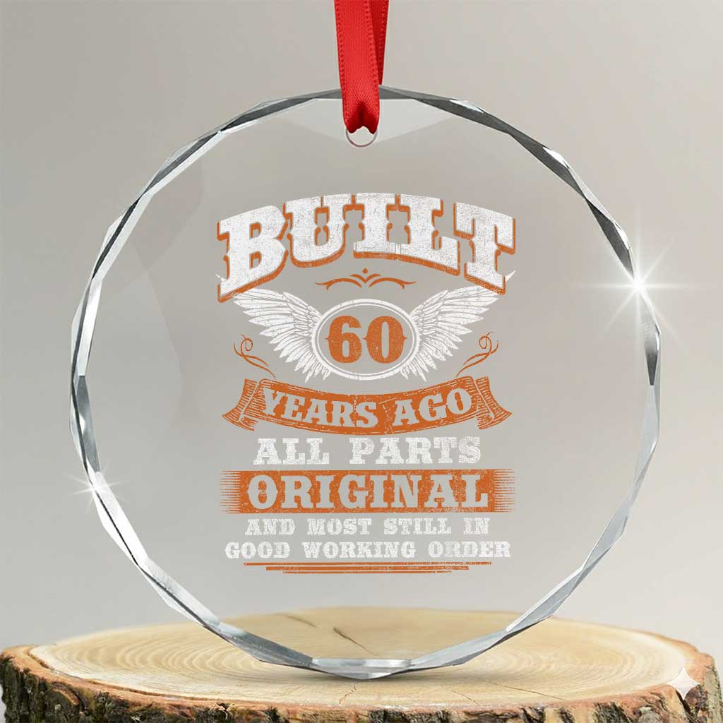 Funny 60th Birthday Crystal Glass Ornament Built 60 Years Ago All Parts Original And Most Still In Good Working Order