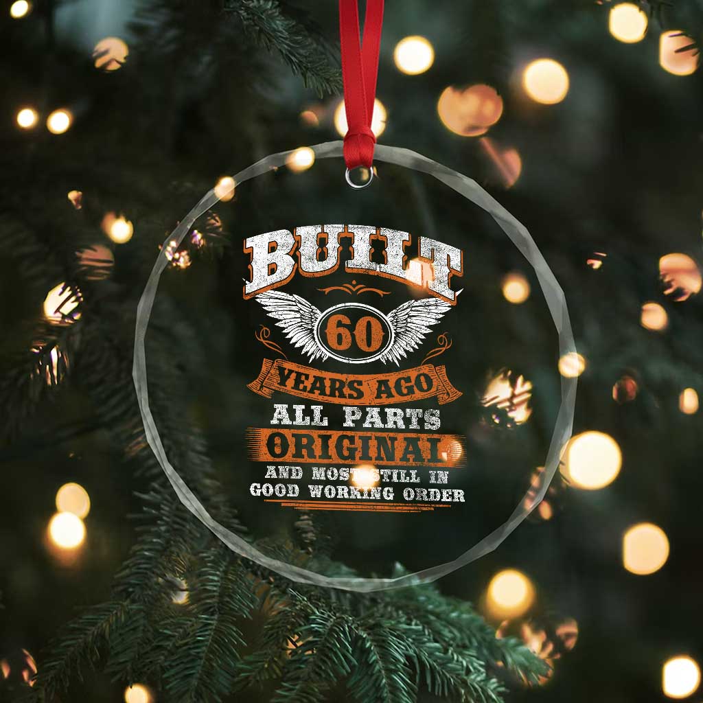 Funny 60th Birthday Crystal Glass Ornament Built 60 Years Ago All Parts Original And Most Still In Good Working Order