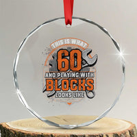 Funny 60th Birthday Mechanic Crystal Glass Ornament This Is What 60 And Playing With Blocks Looks Like