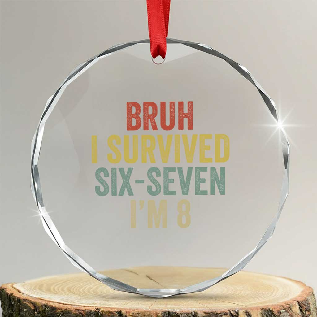 Funny 67 8th Birthday Crystal Glass Ornament Bruh I Survived Six Seven I'm 8 Retro Bday