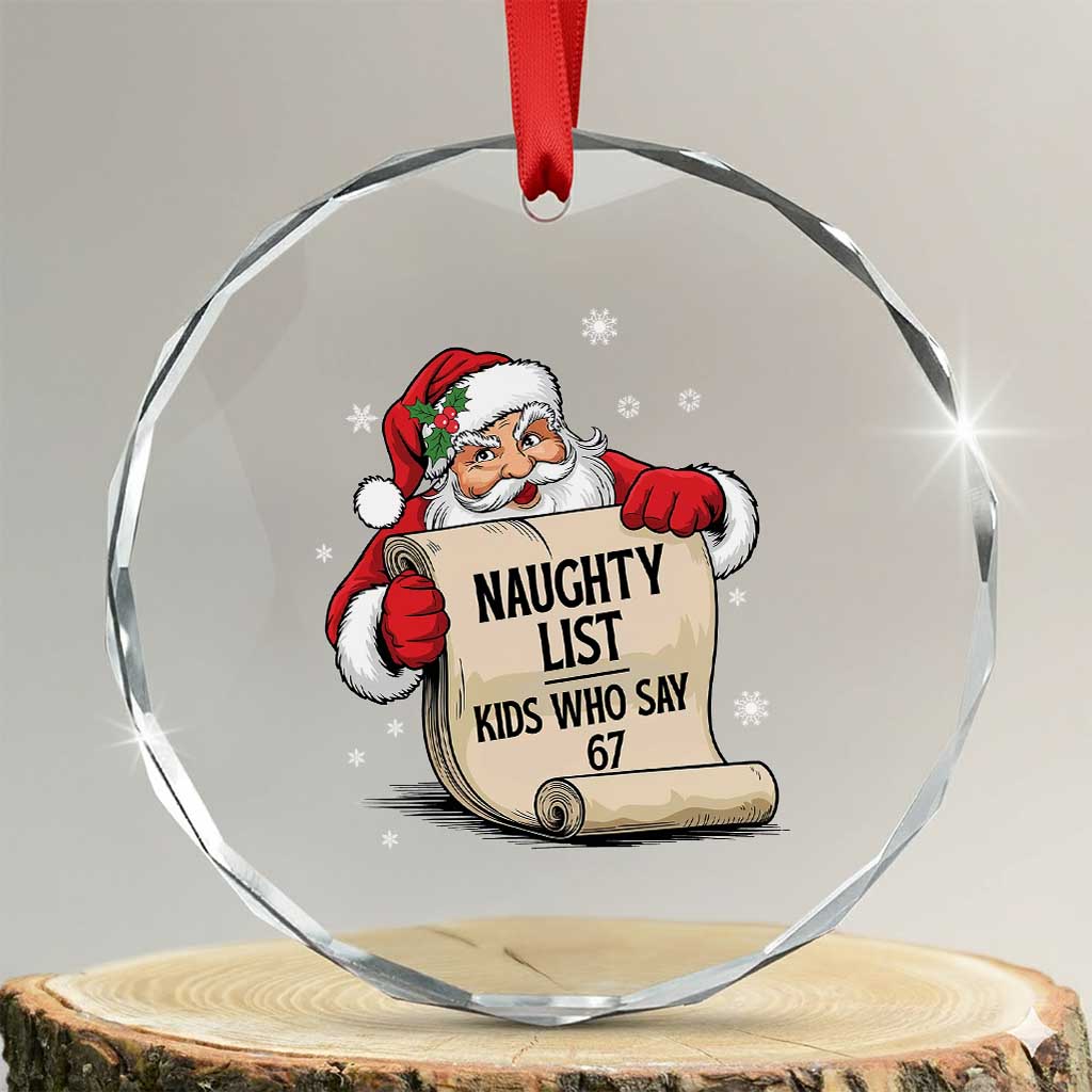 Funny 67 Christmas Crystal Glass Ornament Naughty List Kids Who Say Six Seven Santa - Wonder Print Shop