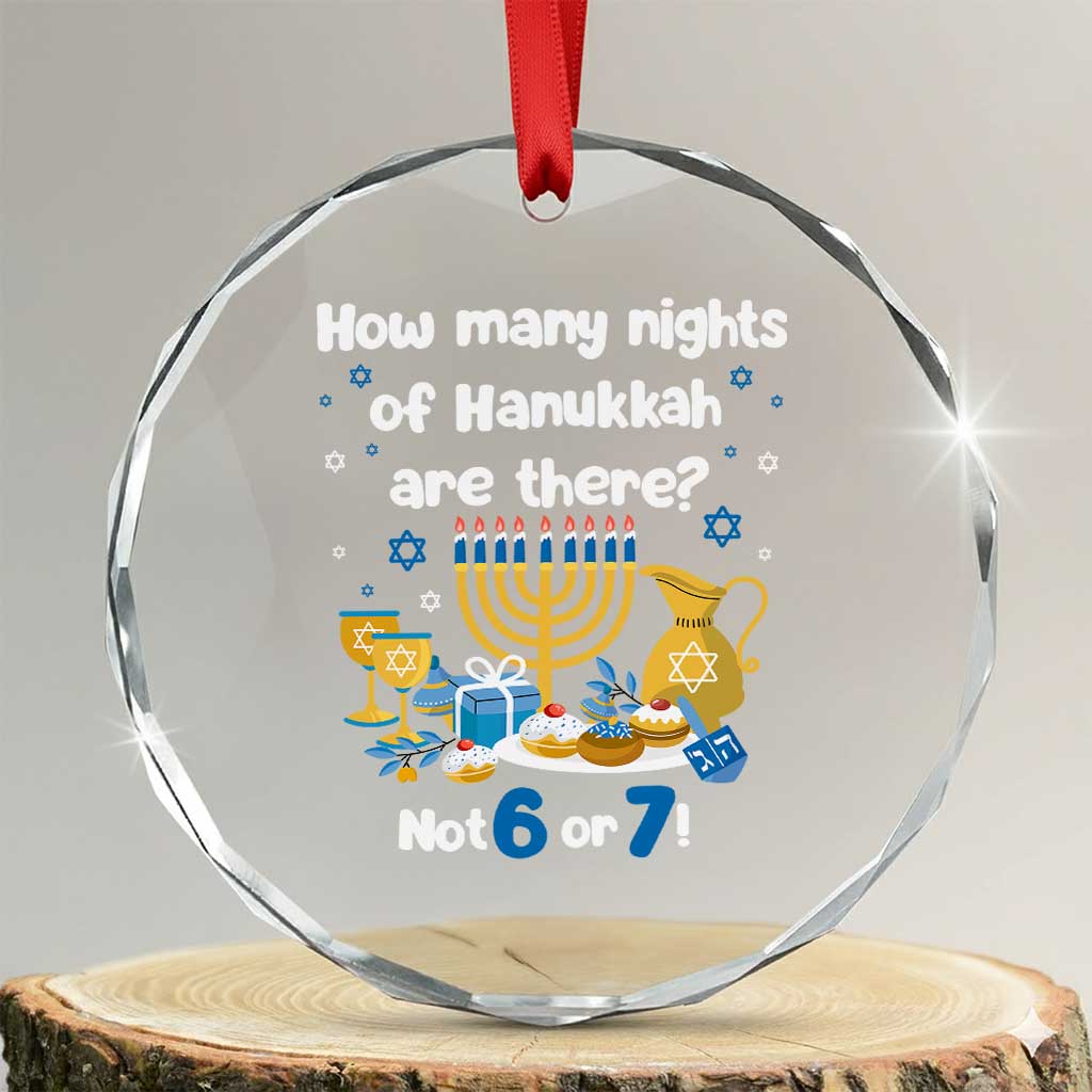 Funny 67 Hanukkah Crystal Glass Ornament How Many Nights Of Hanukkah Are There Not 6 or 7 - Wonder Print Shop