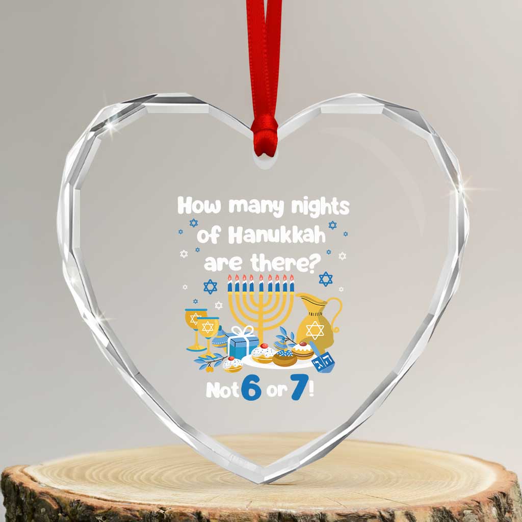 Funny 67 Hanukkah Heart Crystal Glass Ornament How Many Nights Of Hanukkah Are There Not 6 or 7 - Wonder Print Shop