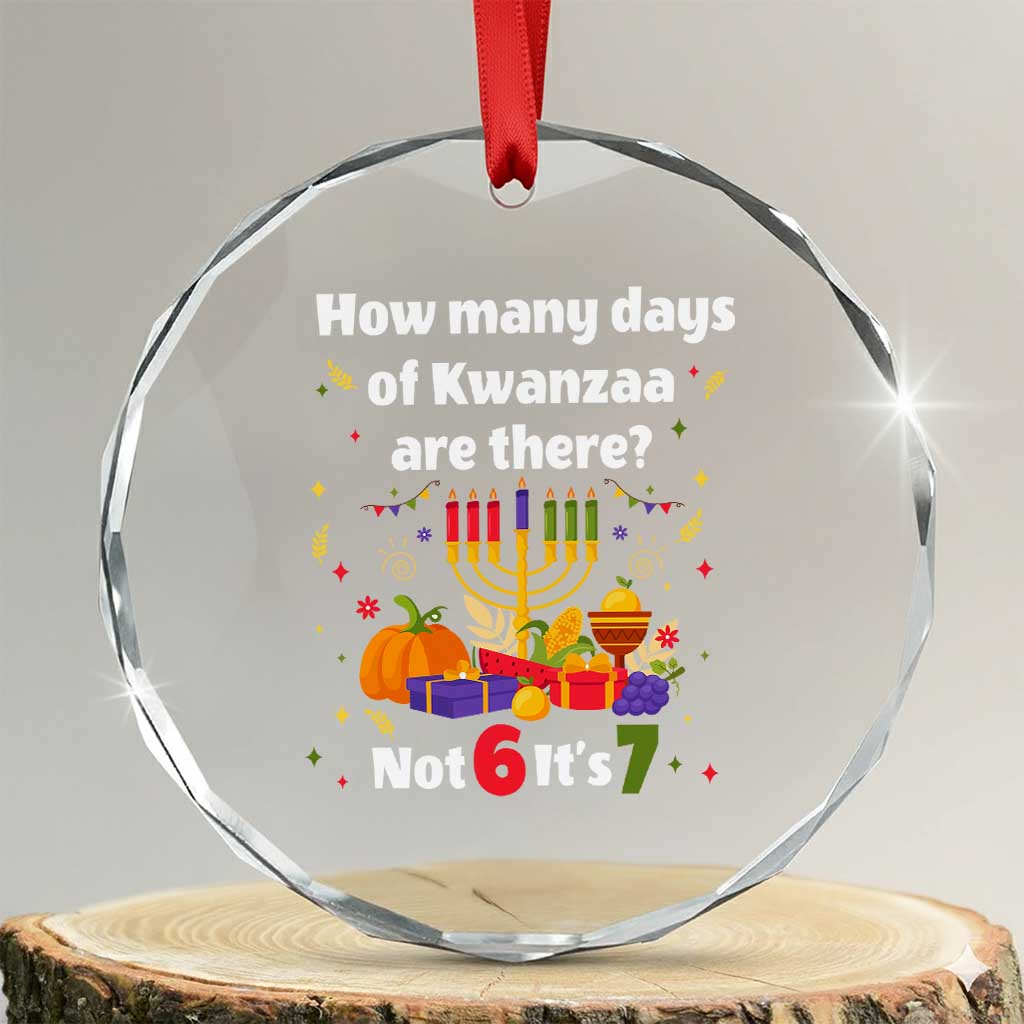 Funny 67 Kwanzaa Crystal Glass Ornament How Many Days Of Kwanzaa Are There Not 6 It Is 7 - Wonder Print Shop
