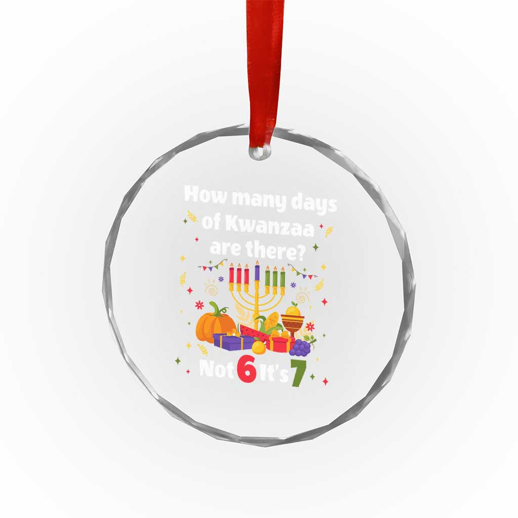 Funny 67 Kwanzaa Crystal Glass Ornament How Many Days Of Kwanzaa Are There Not 6 It Is 7 - Wonder Print Shop