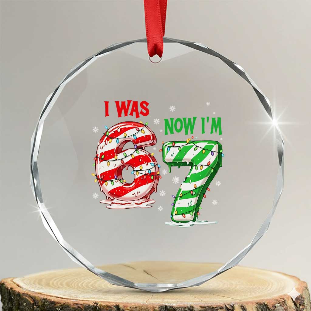 Funny 67 Meme 7 Year Old Birthday Christmas Crystal Glass Ornament I Was 6 Now I Am 7 Brainrot - Wonder Print Shop
