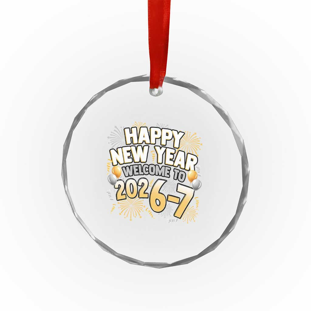 Funny 67 New Year Crystal Glass Ornament Happy New Year Welcome To 2026 7 - Wonder Print Shop