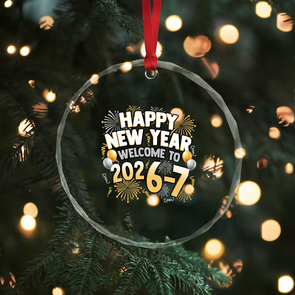 Funny 67 New Year Crystal Glass Ornament Happy New Year Welcome To 2026 7 - Wonder Print Shop