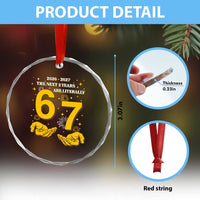 Funny 67 New Year Crystal Glass Ornament The Next Two Years Are Literally 2026 And 2027 Fireworks - Wonder Print Shop
