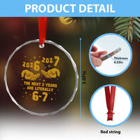 Funny 67 New Year Crystal Glass Ornament The Next Two Years Are Literally 2026 And 2027 Hand Gesture - Wonder Print Shop