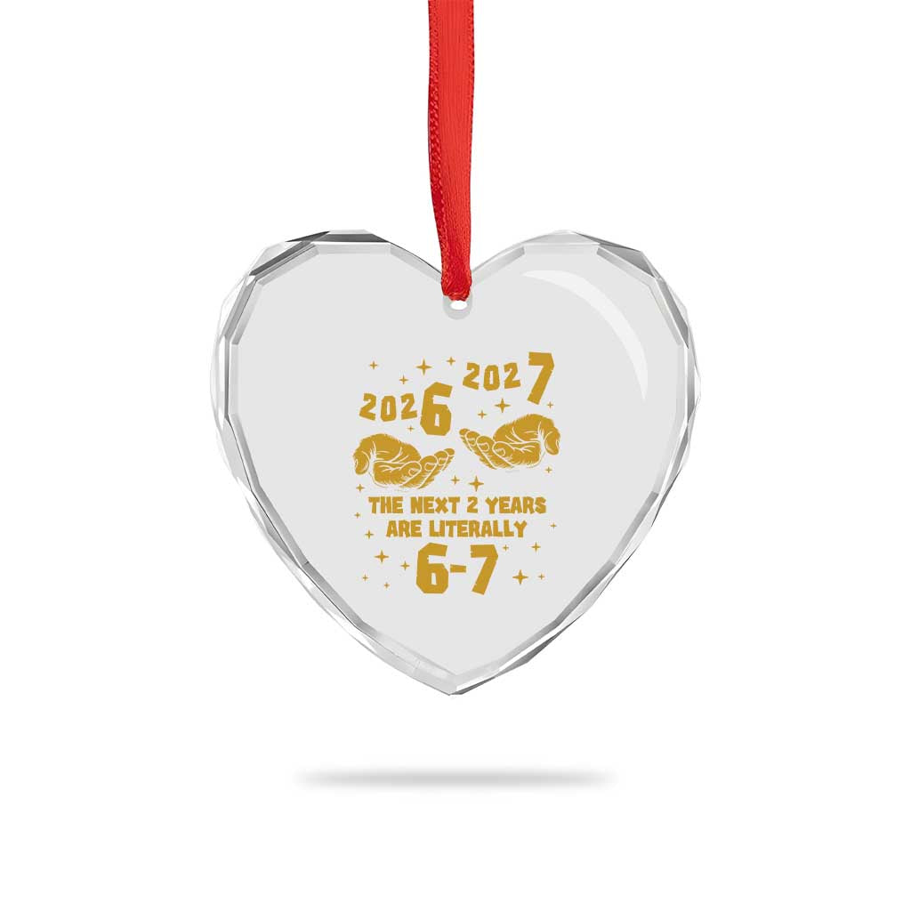 Funny 67 New Year Heart Crystal Glass Ornament The Next Two Years Are Literally 2026 And 2027 Hand Gesture - Wonder Print Shop